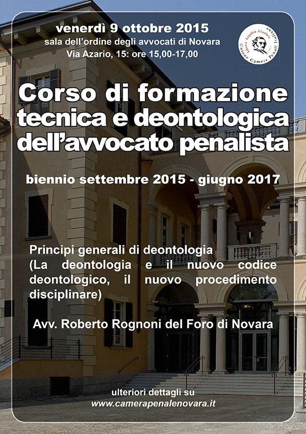 Corso di formazione tecnica deontologica dell'avvocato penalista. Corso di formazione tecnica deontologica dell'avvocato penalista.