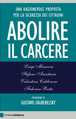 Abolire il carcere. Una ragionevole proposta per la sicurezza dei cittadini.